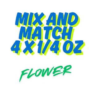AAA - Mix and Match 4 x 1/4 oz Flower